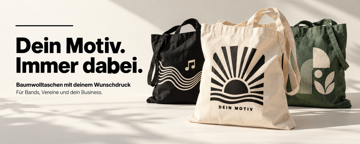 Dein Motiv. Immer dabei. Baumwolltaschen mit deinem Wunschdruck für Bands, Vereine und dein Business.